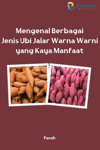 Mengenal Berbagai Jenis Ubi Jalar Warna Warni yang Kaya Manfaat